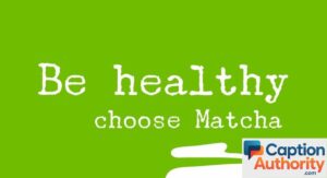 Best Matcha Captions for Instagram