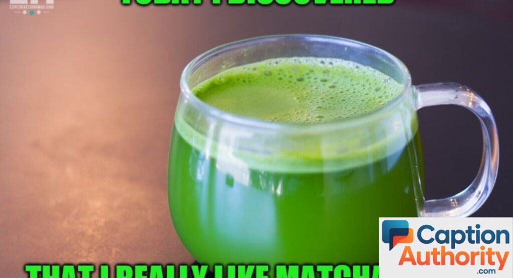 Matcha Quotes Captions