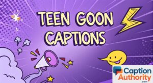 Teen Goon Captions for Instagram