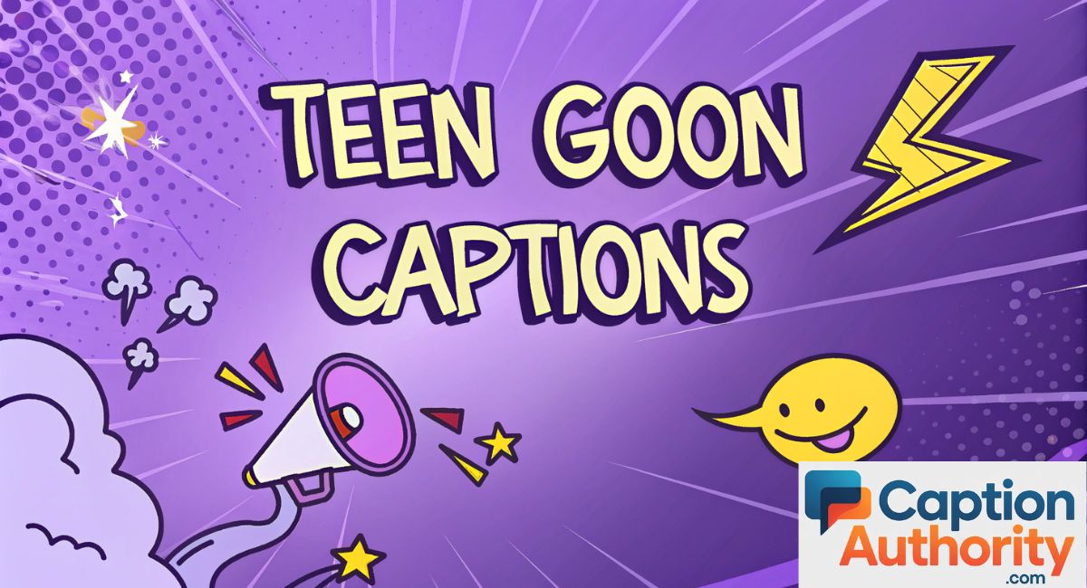 Teen Goon Captions for Instagram